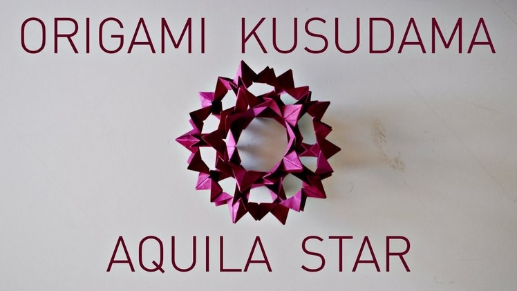 Origami Aquila Star Kusudama Tutorial