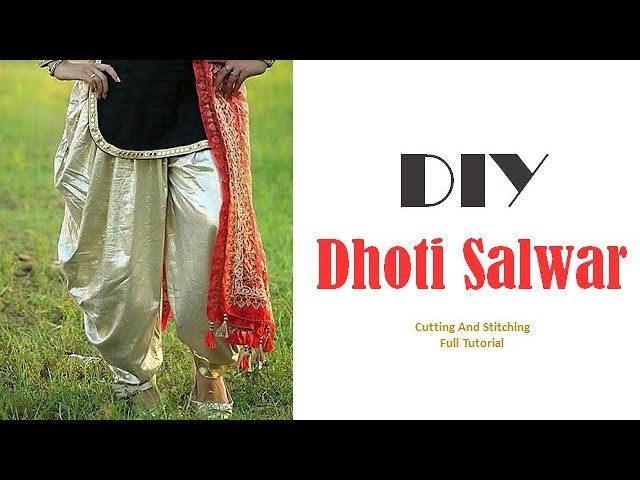 DIY Dhoti Salwar Cutting And Stitching Full Tutorial