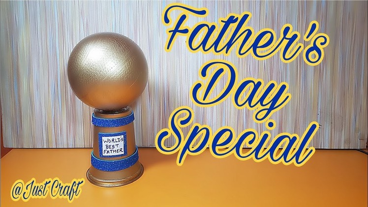 DIY Father's Day Special Craft | Best Dad | DIY Trophy | Just Craft