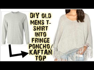 DIY Men's T-Shirt Into Fringe Kaftan.Poncho Top In 10mins|Re-use Of Old Men's T-Shirt|