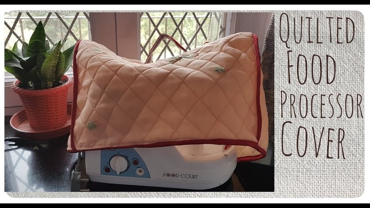 Sew your own super easy DIY Quilted Food Processor Cover