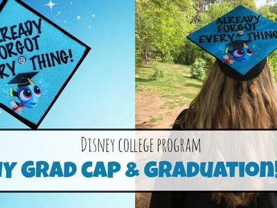 DIY Decorating My Disney Graduation Cap & Graduation!!! || DCP Fall 2018