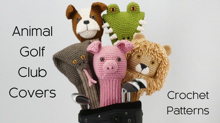Amigurumi Golf Club Covers: 25 Crochet Patterns for Animal Golf Club Covers