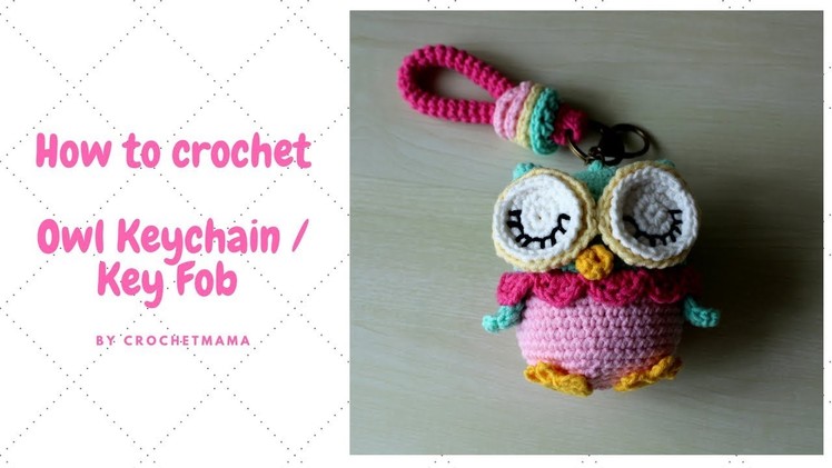 Crochet Amigurumi Owl Key Chain. Key Fob Tutorial and Pattern