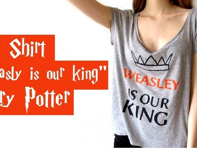 DIY Shirt Weasley is our king - Gryffindor  - Harry Potter tutorial - hogwarts house line