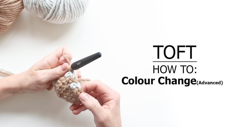 How To: Colour Change (Advanced) | TOFT Crochet Lesson