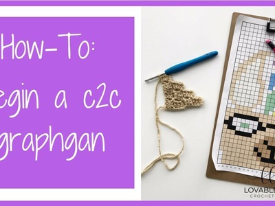 How to Crochet a Corner to Corner (c2c) Graphgan | How to Begin a Graphgan