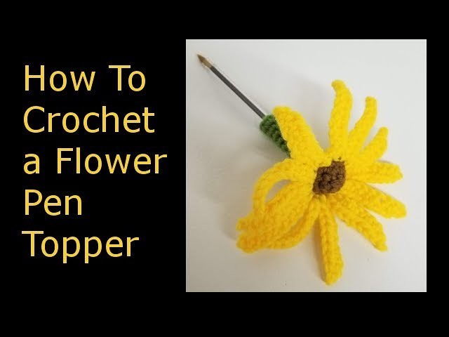 How To Crochet a Flower Pen Topper
