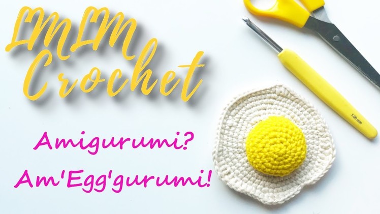 How to Crochet an Amigurumi Fried Egg for Beginners