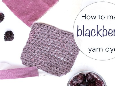 How to dye yarn or fabric PURPLE with BLACKBERRIES | natural dyeing tutorial   | Last Minute Laura
