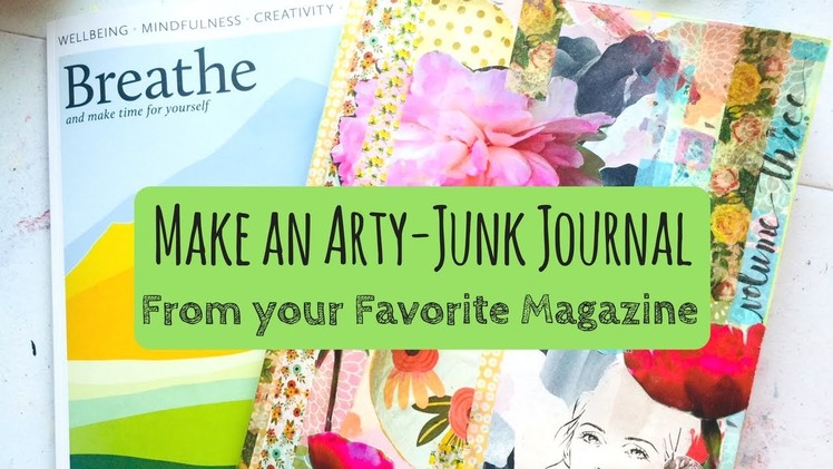 How to Make an Art | Junk Journal from your Favorite Magazine - Featuring BREATHE and FLOW Magazine