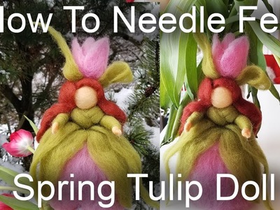 How To Needle Felt a Waldorf Doll: Spring Tulip Fairy