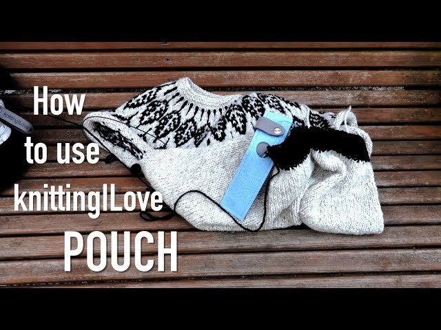 How to use knitting ILove circular needle pouches ❤︎