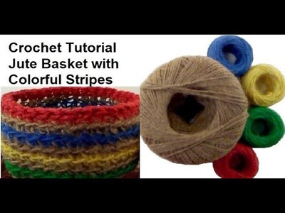 Jute Striped Basket Crochet Tutorial - Jute Basket with Colorful Stripes