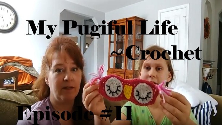 My PugifulLife - Crochet - Episode #11 (Playing Catch up)