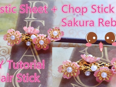 Plastic Sheet + Chop Stick = Sakura Reborn Hair Stick Diy Chinese Hair Accessories Hair Pins 樱花重生发簪