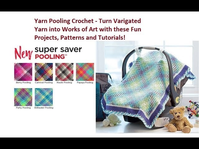 Yarn Pooling Crochet Ideas - Free Crochet Projects, Patterns and Tutorials