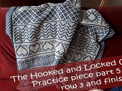 Hooked and Locked Crochet Along: Practice piece part 5 - row 3a and 3b and finishing
