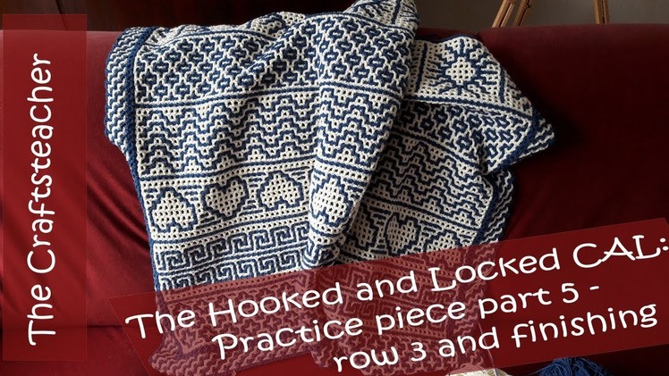 Hooked and Locked Crochet Along: Practice piece part 5 - row 3a and 3b and finishing