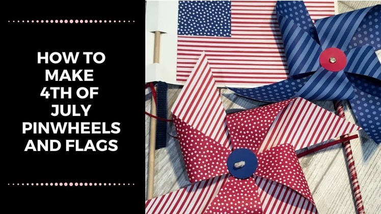 How To Make 4th of July Pinwheels and Flags (EASY PATRIOTIC CRAFTS)