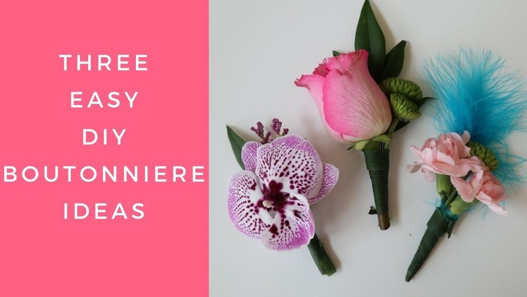 How To Make a Boutonniere - 3 Easy Designs