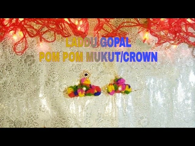 How to make Laddu Gopal pom pom mukut or crown