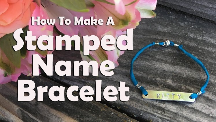 Jewelry Making Tutorial: How To Make A Stamped Name Bracelet