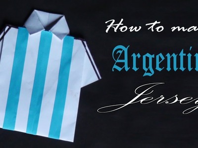 Argentina Jersey - How to Make Argentina Jersey - Paper Crafts - কাগজের তৈরি জিনিস