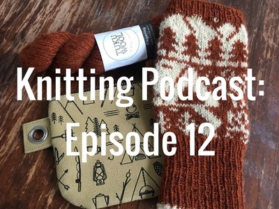 Braid + Tinker Knitting Podcast 12 | The Trip