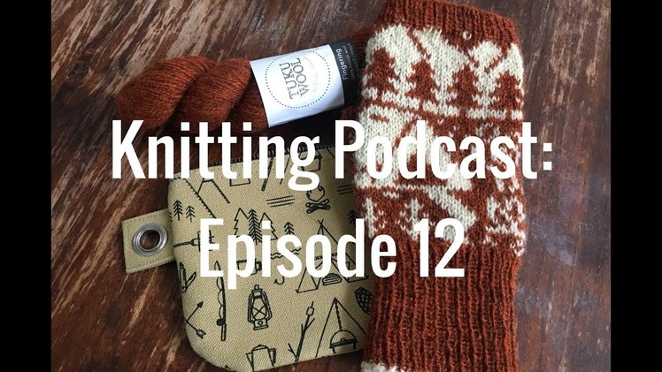 Braid + Tinker Knitting Podcast 12 | The Trip