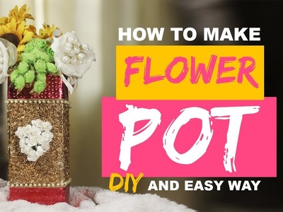 DIY || FLOWER POT || flower pot from waste || decorative arts