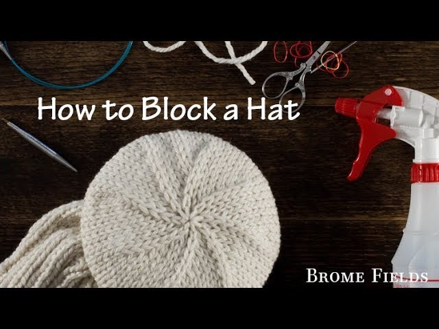 How to Block a Knitted Hat Video