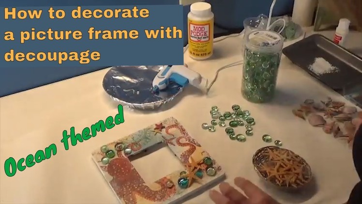 How to decorate a picture frame with decoupage - ocean themed.