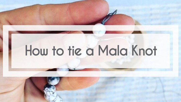 How to Make a Mala - Tying the Mala Knot!