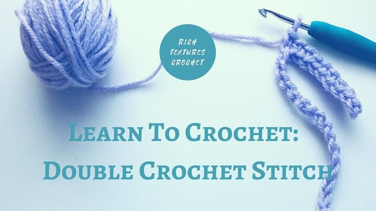 Learn to Crochet: Double Crochet Stitch