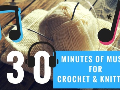 Background Music for Crochet & Knitters | 30 Minutes