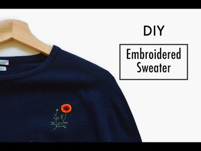 Hand Embroidery For Beginners how To Make Your Own Embroidered Sweater