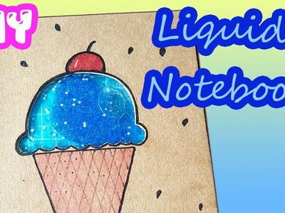 DIY Ice Cream Liquid Notebook | How to Make Lava Notebook!