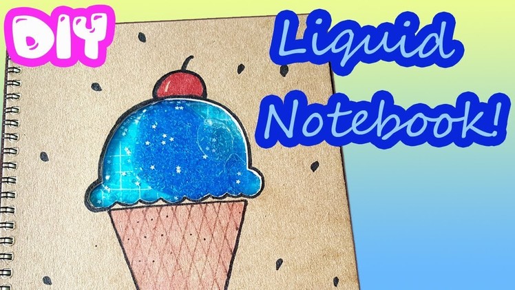 DIY Ice Cream Liquid Notebook | How to Make Lava Notebook!