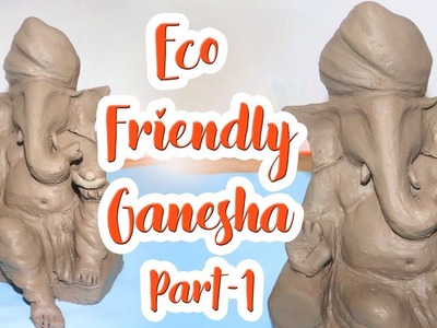 Eco friendly Ganesha - part 1 | how to make clay Ganesha | making of ganesha | DIY Homemade Ganesha