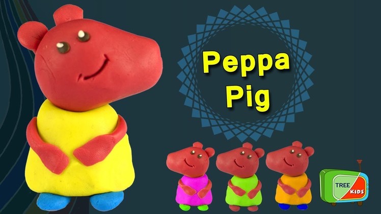 How To Make Peppa Pig With Play Doh | Peppa Pig Fun Craft For Preschool Kids | Tree Kids