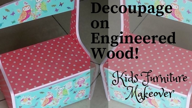 DIY - Decoupage on Engineered Wood.Kids Furniture Makeover!!