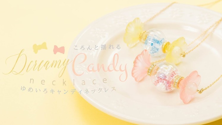 DIY Dreamy Candy Necklace ころんと揺れる♡ゆめいろキャンディネックレス