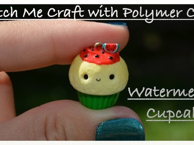 Watch Me Craft with Polymer Clay: Watermelon Cupcake