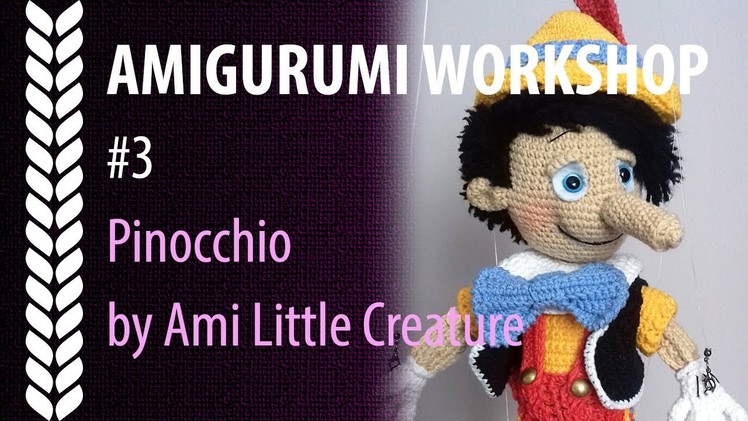 EN Amigurumi Workshop #3: Pinocchio by Ami Little Creature