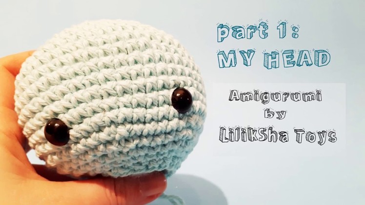 Let's play - Crocheting ME - Part 1- The head - Amigurumi
