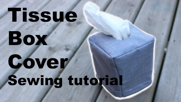 Sewing Tutorial - Tissue Box cover