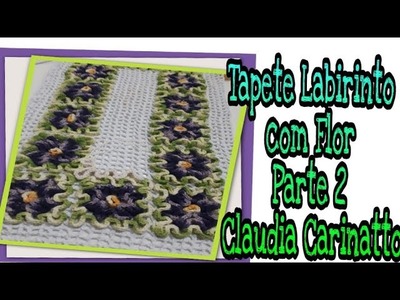 Tapete Labirinto com Flor por Claudia Carinatto parte 2