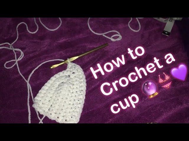 HOW TO CROCHET A BRA CUP!