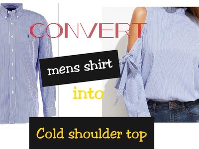 Diy: Convert.Reuse MEN'S shirt into COLD SHOULDER Girls top
hindi